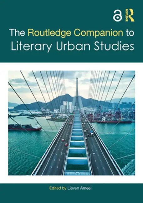 The Routledge Companion to Literary Urban Studies by Ameel, Lieven