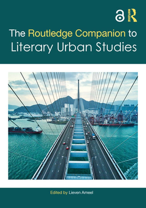The Routledge Companion to Literary Urban Studies by Ameel, Lieven