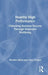Healthy High Performance: Unlocking Business Success Through Employee Wellbeing by Monika Misra