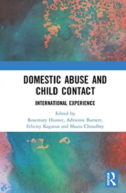 Domestic Abuse and Child Contact: International Experience by Hunter Rosemary