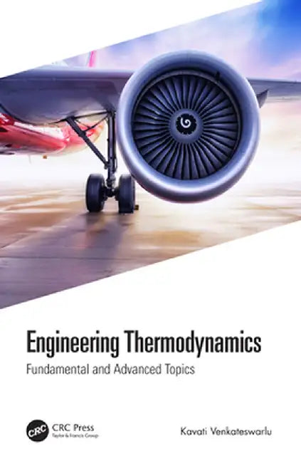 Engineering Thermodynamics: Fundamental and Advanced Topics by Kavati Venkateswarlu