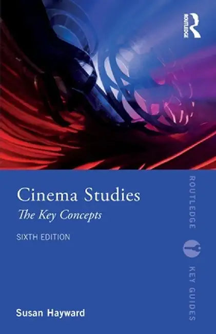 Cinema Studies: The Key Concepts by Susan Hayward