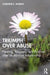 Triumph Over Abuse: Healing, Recovery, and Purpose after an Abusive Relationship by Christine E. Murray