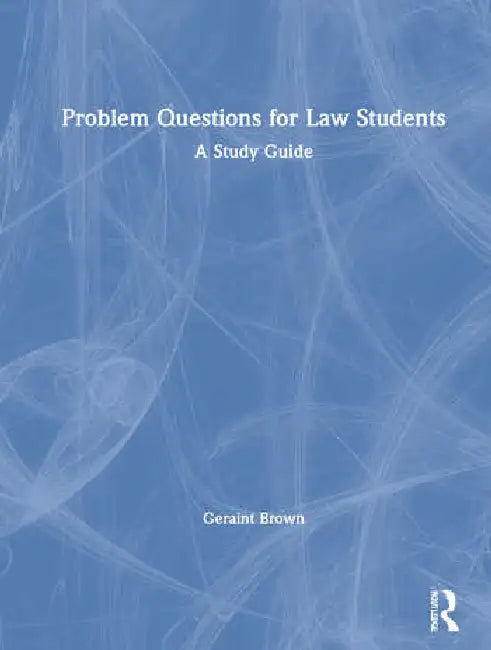 Problem Questions for Law Students: A Study Guide by Brown Geraint
