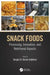 Snack Foods: Processing, Innovation, and Nutritional Aspects by Sergio O. Serna-Saldivar