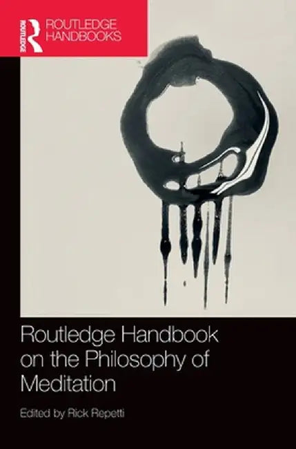 Routledge Handbook on the Philosophy of Meditation by Rick Repetti