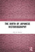 The Birth of Japanese Historiography by John R. Bentley