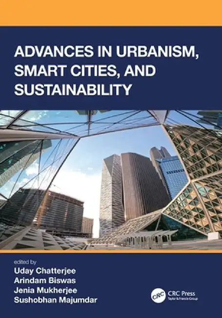 Advances in Urbanism, Smart Cities, and Sustainability by Uday Chatterjee