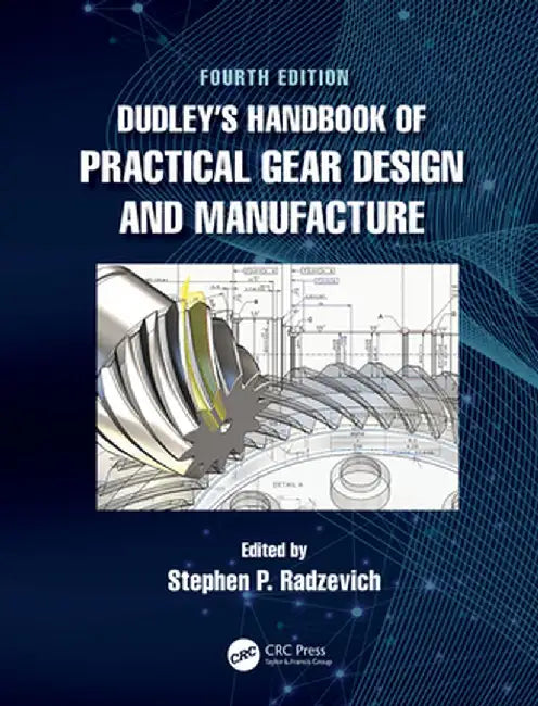 Dudley's Handbook of Practical Gear Design and Manufacture by Stephen P. Radzevich