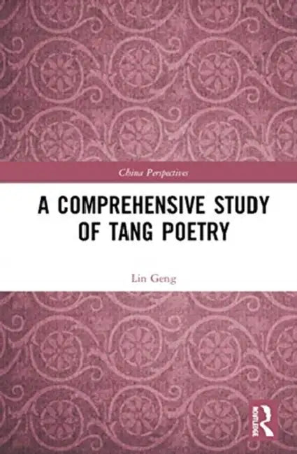 A Comprehensive Study of Tang Poetry by Geng Lin