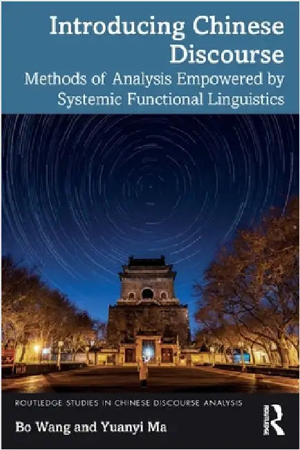 Introducing Chinese Discourse: Methods of Analysis Empowered by Systemic Functional Linguistics by Bo Wang
