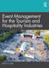 Event Management for the Tourism and Hospitality Industries by Bonita M. Kolb