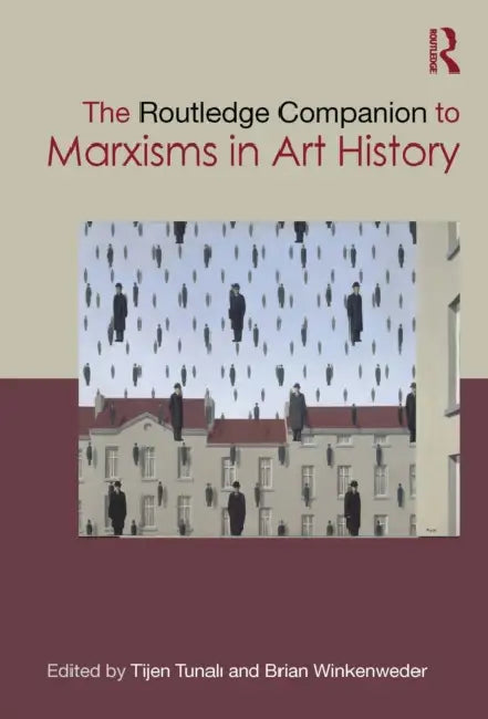 The Routledge Companion to Marxisms in Art History by Tunali Tijen