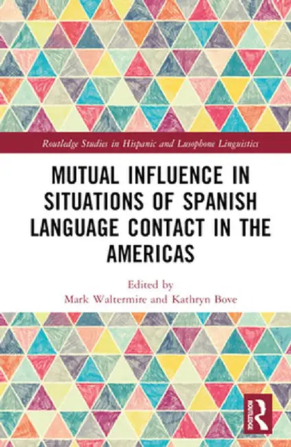 Mutual Influence in Situations of Spanish Language Contact in the Americas by Mark Waltermire