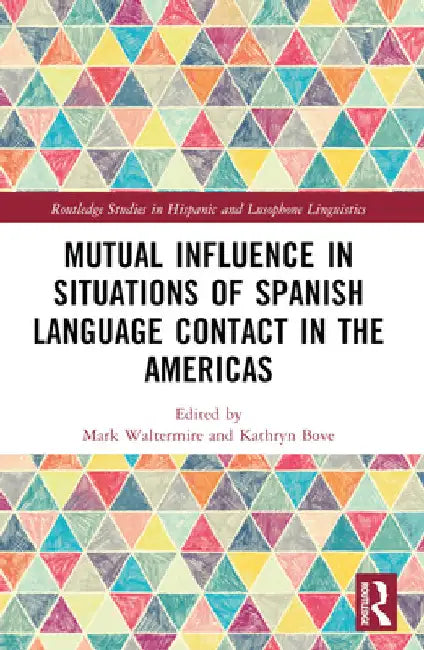 Mutual Influence in Situations of Spanish Language Contact in the Americas by Mark Waltermire