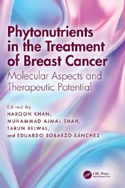 Phytonutrients in the Treatment of Breast Cancer: Molecular Aspects and Therapeutic Potential by Haroon Khan