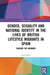 Gender, Sexuality and National Identity in the Lives of British Lifestyle Migrants in Spain: Chasing the Rainbow by Laura Dixon