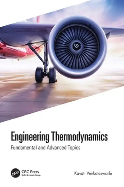 Engineering Thermodynamics: Fundamental and Advanced Topics by Kavati Venkateswarlu