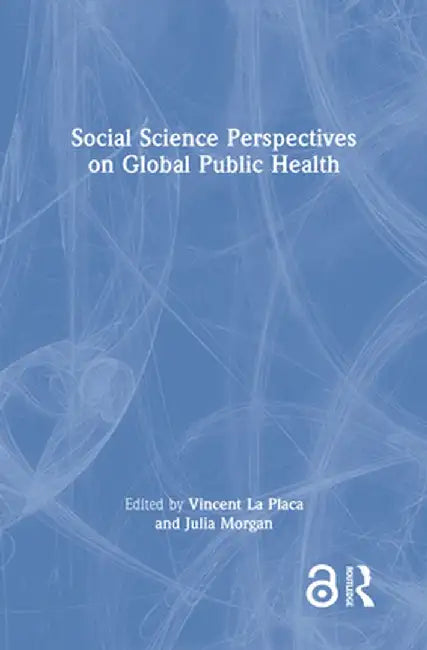 Social Science Perspectives on Global Public Health by Vincent La Placa