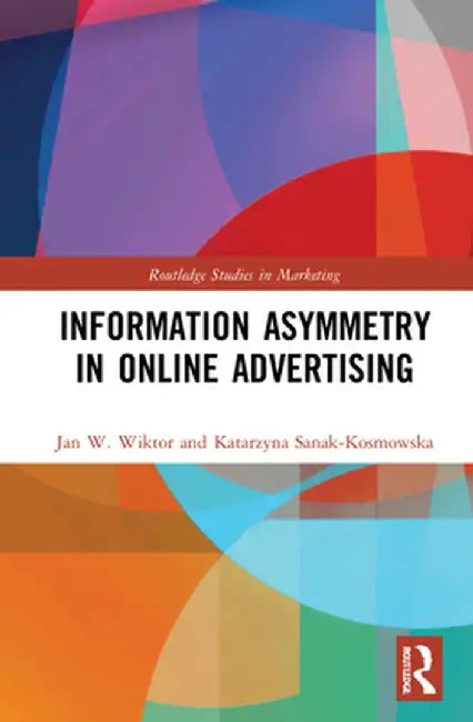 Information Asymmetry in Online Advertising by Jan W. Wiktor