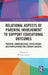 Relational Aspects of Parental Involvement to Support Educational Outcomes: Parental Communication, Expectations, and Participation for Student Succes by William Jeynes
