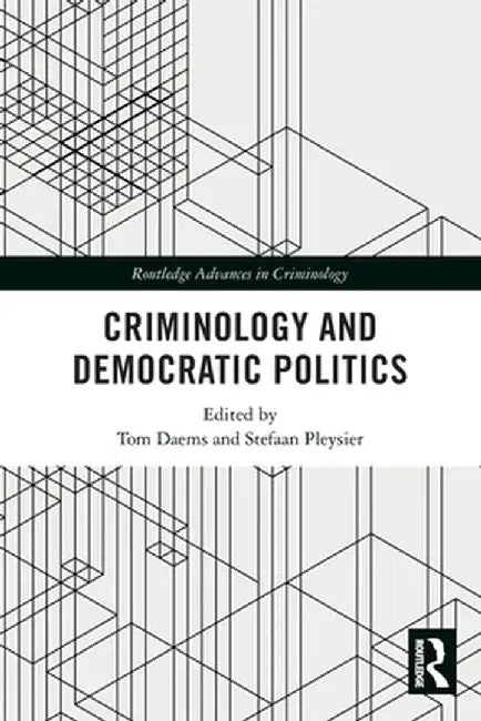 Criminology and Democratic Politics by Tom Daems