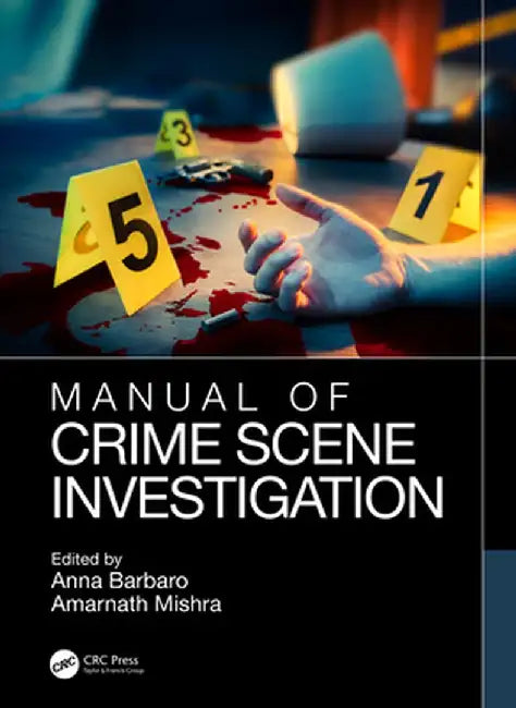 Manual of Crime Scene Investigation by Anna Barbaro