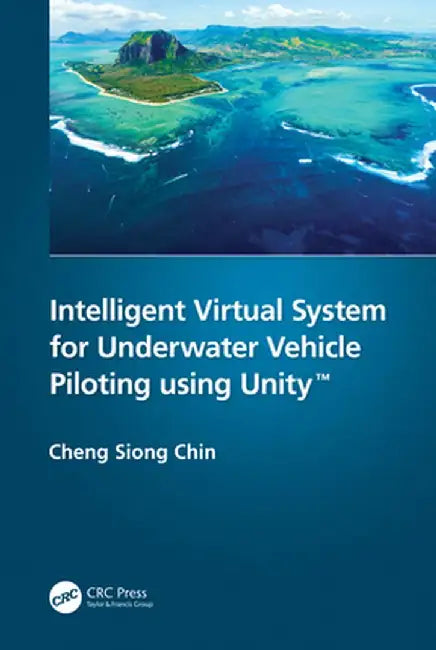 Intelligent Virtual System for Underwater Vehicle Piloting Using Unity(tm) by Cheng Siong Chin