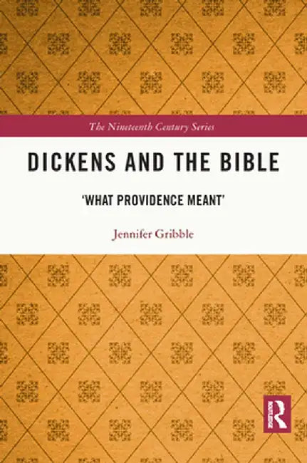 Dickens and the Bible: 'What Providence Meant' by Jennifer Gribble
