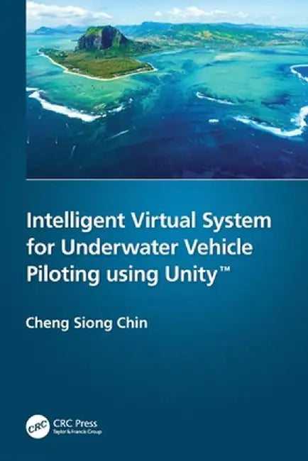 Intelligent Virtual System for Underwater Vehicle Piloting Using Unity(tm) by Cheng Siong Chin