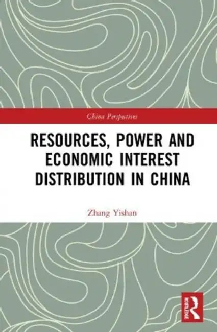 Resources, Power, and Economic Interest Distribution in China by Yishan Zhang