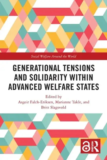 Generational Tensions and Solidarity Within Advanced Welfare States by Asgeir Falch-Eriksen