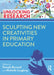 Sculpting New Creativities in Primary Education by Pam Burnard