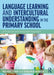 Language Learning and Intercultural Understanding in the Primary School: A Practical and Integrated Approach by Wendy Cobb