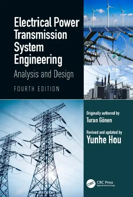Electrical Power Transmission System Engineering: Analysis and Design by Turan Gönen, Yunhe Hou