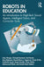 Robots in Education: An Introduction to High-Tech Social Agents, Intelligent Tutors, and Curricular Tools by Fady Alnajjar