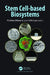 Stem Cell-Based Biosystems by Yi-Chen Ethan Li