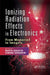 Ionizing Radiation Effects in Electronics: From Memories to Imagers by Marta Bagatin