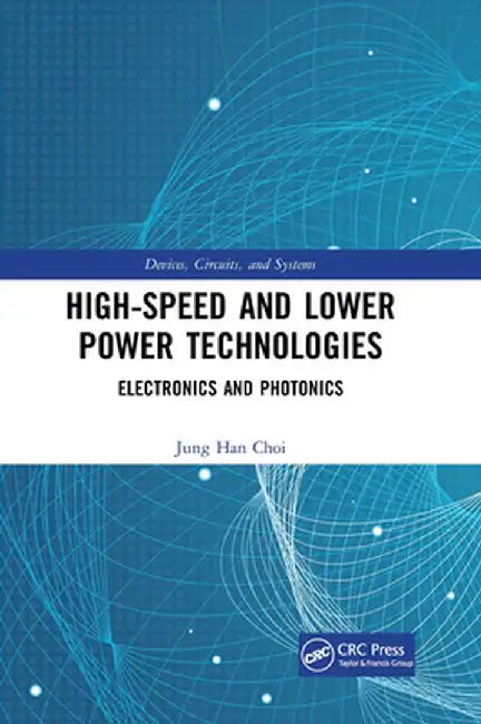 High-Speed and Lower Power Technologies: Electronics and Photonics by Jung Han Choi