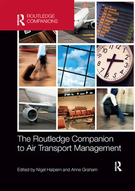 The Routledge Companion to Air Transport Management by Nigel Halpern