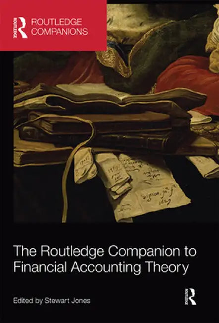 The Routledge Companion to Financial Accounting Theory by Stewart Jones