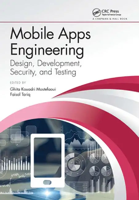 Mobile Apps Engineering: Design, Development, Security, and Testing by Ghita K. Mostefaoui