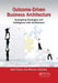 Outcome-Driven Business Architecture: Synergizing Strategies and Intelligence with Architecture by Amit Tiwary