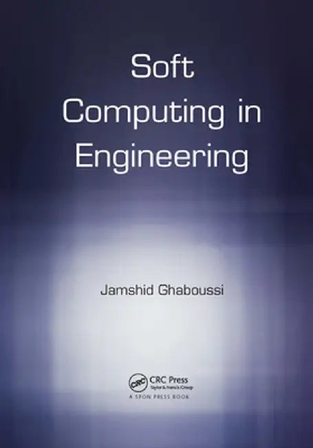 Soft Computing in Engineering by Jamshid Ghaboussi