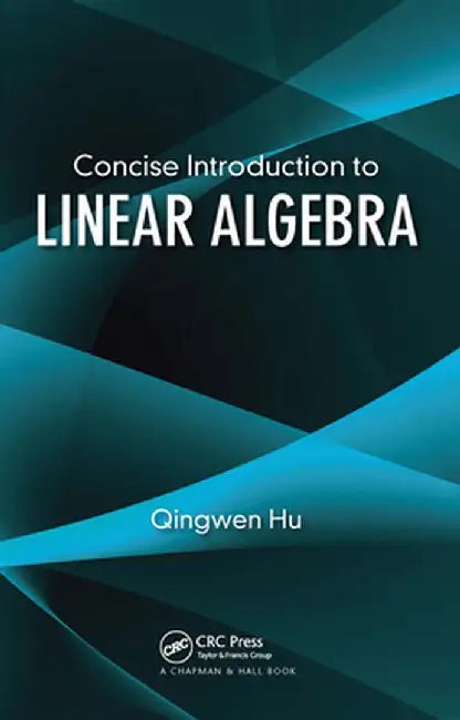 Concise Introduction to Linear Algebra by Qingwen Hu