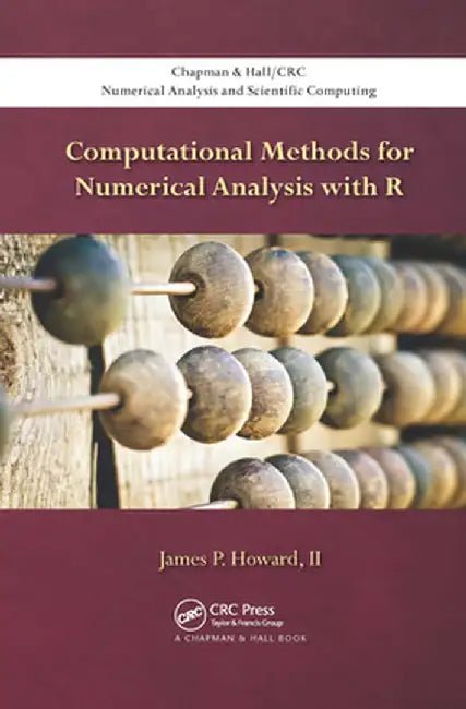 Computational Methods for Numerical Analysis with R by James P Howard II
