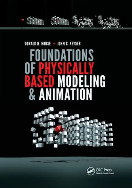 Foundations of Physically Based Modeling and Animation by Donald House