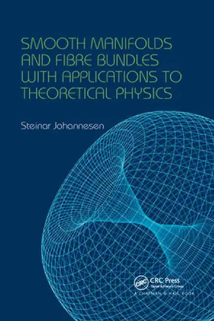 Smooth Manifolds and Fibre Bundles with Applications to Theoretical Physics by Steinar Johannesen