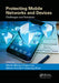 Protecting Mobile Networks and Devices: Challenges and Solutions by Weizhi Meng