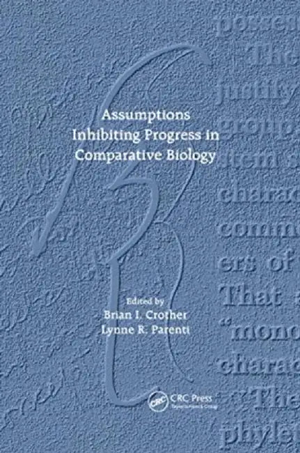 Assumptions Inhibiting Progress in Comparative Biology by Brian I. Crother